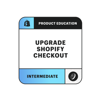 Upgrade Shopify Checkout Certification